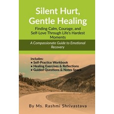 (영문도서)Silent Hurt Gentle Healing: Finding Calm Courage and Self-Love Through Life's... Paperback, Notion Press, English, 9798902311584