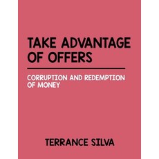 Take Advantage of Offers: Corruption And Redemption Of Money Paperback, Independently Published, English, 9798582893462