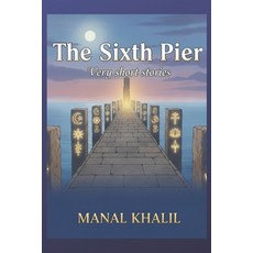 (영문도서)The Sixth Pier: Very short philosophical stories Paperback, Independently Published, English, 9798270656980