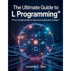 (영문도서)The Ultimate Guide to L programming: From Fundamentals to High-Level Application... Paperback, Independently Published, English, 9798297782341