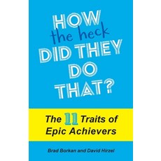 (영문도서)How the Heck Did They Do That?: The 11 Traits of Epic Achievers Paperback, Terra Nova Press, English, 9781945312250