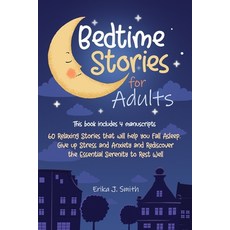 Bedtime Stories for Adults: This Book Includes 4 Manuscripts. 60 Relaxing Stories that will help you... Paperback, Independently Published