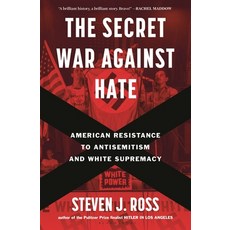 (영문도서)The Secret War Against Hate: American Resistance to Antisemitism and White Supre... Hardcover, Bloomsbury Publishing, English, 9781635578003