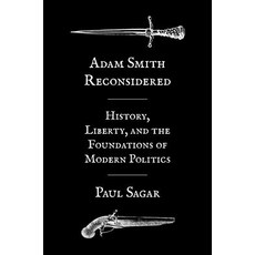 (영문도서) Adam Smith Reconsidered: History Liberty and the Foundations of Modern Politics Paperback, Princeton University Press, English, 9780691234946