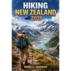 (영문도서)Hiking New Zealand 2026: Discover Remarkable Hikes Practical Planning Tips and... Paperback, Independently Published, English, 9798244055672 Independently Published, English, 9798244055672