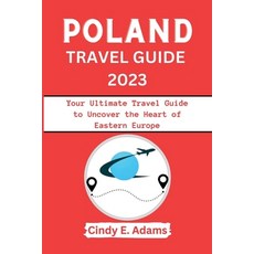 (영문도서) Poland Travel Guide 2023: Your Ultimate Travel Guide to Uncover the Heart of Eastern Europe Paperback, Independently Published, English, 9798859232031