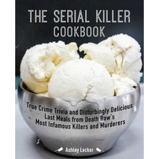 (영문도서) The Serial Killer Cookbook: True Crime Trivia and Disturbingly Delicious Last Meals from Deat... Paperback, Ulysses Press, English, 9781646040230