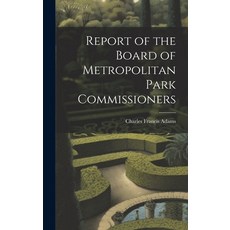 (영문도서) Report of the Board of Metropolitan Park Commissioners Hardcover, Legare Street Press, English, 9781020821172