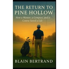 (英文圖書)The Return to Pine Hollow: How a Mentor a Compass and a Course Saved a Life 平裝版, Independently Published, English, Paperback