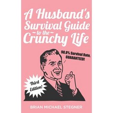 (영문도서) A Husband's Survival Guide to the Crunchy Life Paperback, Independently Published, English, 9781973320555
