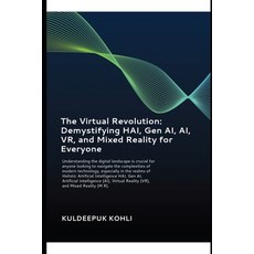 (영문도서) The Virtual Revolution: Demystifying HAI Gen AI AI VR and Mixed Reality for... Paperback, Independently Published, English, 9798338132883