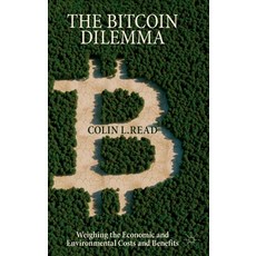 (영문도서) The Bitcoin Dilemma: Weighing the Economic and Environmental Costs and Benefits Hardcover, Palgrave MacMillan, English, 9783031091377