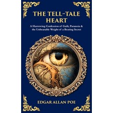 (영문도서)The Tell-Tale Heart: A Harrowing Confession of Guilt Paranoia & the Unbearable... Paperback, Library of Alexandria, English, 9781806299133