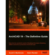 Archicad 19 - The Defi Nitive Guide(Paperback):The Definitive Guide, Packt Publishing