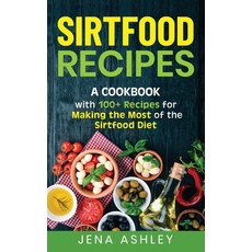 Sirtfood Recipes: A Cookbook with 100+ Recipes for Making the Most of the Sirtfood Diet Hardcover, Franelty Publications, English, 9781952559976