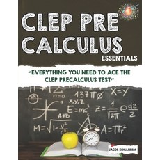 (영문도서)CLEP Pre-Calculus Essentials: "Everything You Need to Ace the CLEP Precalculus T... Paperback, Independently Published, English, 9798287902001
