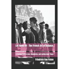(영문도서)Let them GO - The French Art of Balance": A Parisian Path to Love Boundaries a... Paperback, Independently Published, English, 9798264186684