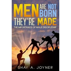 (영문도서) Men Are Not Born They're Made: The Importance of Male Discipleship Paperback, Independently Published, English, 9798307298848