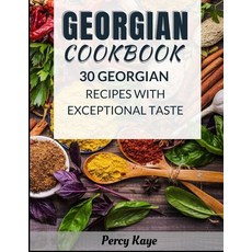 Georgian Cookbook: With 30 Georgian Recipes That Has Exceptional Taste Paperback, Independently Published, English, 9798729309597