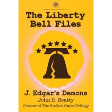 (영문도서) The Liberty Bell Files: J. Edgar's Demons Paperback, Jdb Communications, LLC, English, 9781734795264