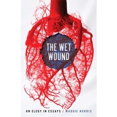 (영문도서) Wet Wound: An Elegy in Essays Paperback, University of Georgia Press, English, 9780820366685