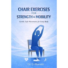(영문도서)Chair Exercises for Strength & Mobility: Gentle Low-Impact Movements for Streng... Paperback, Independently Published, English, 9798243857307