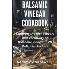(영문도서) Balsamic Vinegar Cookbook Paperback, Sammy Andrews, English, 9798223785347