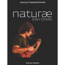 João Tostes - naturæ: Ukulele transcriptions (English) Paperback, Joao Paulo Brigido Tostes, English, 9788545526223