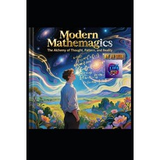 (영문도서)Modern Mathemagics: The Alchemy of Thought Pattern and Reality Paperback, Independently Published, English, 9798264447969