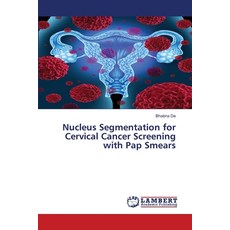 (영문도서) Nucleus Segmentation for Cervical Cancer Screening with Pap Smears Paperback, LAP Lambert Academic Publis..., English, 9783659873713