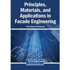(영문도서)Principles Materials and Applications in Facade Engineering Paperback, Igi Global Scientific Publi..., English, 9798337360249 Igi Global Scientific Publi..., English, 9798337360249