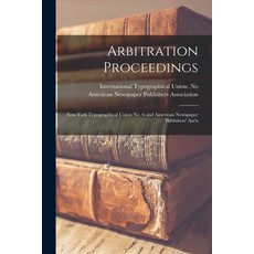 (영문도서) Arbitration Proceedings: New York Typographical Union No. 6 and American Newspaper Publishers... Paperback, Legare Street Press, English, 9781013685774