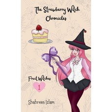 (영문도서)The Strawberry Witch Chronicles Paperback, Shahreen Islam, English, 9798233721229