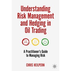 (영문도서) Understanding Risk Management and Hedging in Oil Trading: A Practitioner's Guide to Managing ... Hardcover, Palgrave MacMillan, English, 9783031444647