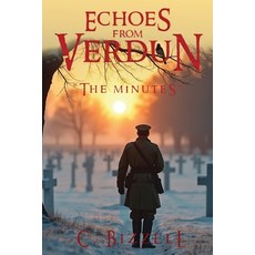 (영문도서)Echoes From Verdun: The Minutes Paperback, Chris Bizzell, English, 9798892287678