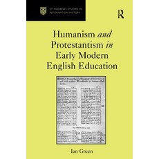 (영문도서)Humanism and Protestantism in Early Modern English Education Paperback, Routledge, 9781032920580 Routledge, 9781032920580