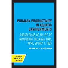 (영문도서) Primary Productivity in Aquatic Environments: Proceedings of an I.B.P. Pf Symposium Pallanza... Paperback, University of California Press, English, 9780520318168