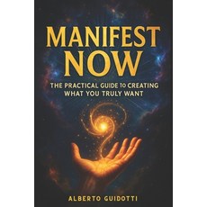 (英文圖書)Manifest Now: The Practical Guide to Creating What you Truly Want 平裝版, Independently Published, 英文