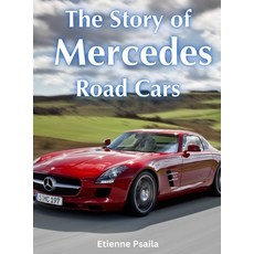 (영문도서) The Story Of Mercedes Road Cars Hardcover, Independently Published, English, 9789918625413