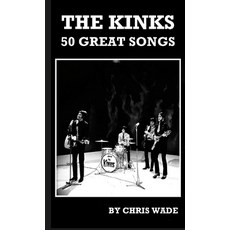 (영문도서) The Kinks: 50 Great Songs Paperback, Lulu.com, English, 9781446760925