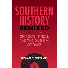 (영문도서)Southern History Remixed: On Rock 'n' Roll and the Dilemma of Race Paperback, University Press of Florida, English, 9780813081366