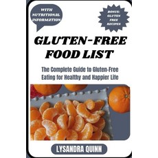 (영문도서) Gluten-Free Food List: The Complete Guide to Gluten-free Eating for Healthy and Happier Life Paperback, Independently Published, English, 9798866656301