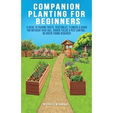 (영문도서)Companion Planting For Beginners: A Guide To Pairing Fruits Vegetables Flowers... Hardcover, Hansidos, English, 9798295446214