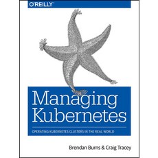 (영문도서) Managing Kubernetes: Operating Kubernetes Clusters in the Real World Paperback, O'Reilly Media, English, 9781492033912