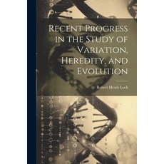 (영문도서) Recent Progress in the Study of Variation Heredity and Evolution Paperback, Legare Street Press, English, 9781021972576