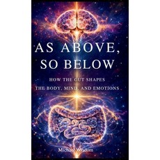 (英文圖書)As Above So Below: How the Gut Shapes the Mind Body and Emotions 精裝版, Dictum Factum Press, English, Hardcover