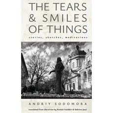 (영문도서) The Tears and Smiles of Things: Stories Sketches Meditations Paperback, Academic Studies Press, English, 9798887194387
