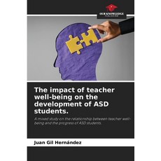 (영문도서)The impact of teacher well-being on the development of ASD students. Paperback, Our Knowledge Publishing, English, 9786209441998 Our Knowledge Publishing, English, 9786209441998