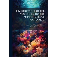 (영문도서)Investigations of the Aquatic Resources and Fisheries of Porto Rico Paperback, Hutson Street Press, English, 9781023826389