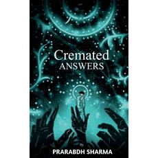 (영문도서)Cremated Answers: For those who find beauty in the ashes Paperback, Notion Press, English, 9798902313373